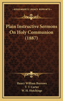Plain Instructive Sermons On Holy Communion (1887)