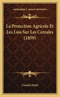 Protection Agricole Et Les Lois Sur Les Cereales (1859)