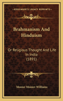 Brahmanism And Hinduism: Or Religious Thought And Life In India (1891)