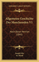 Allgemeine Geschichte Der Monchsorden V1