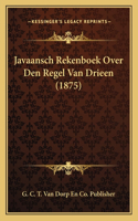 Javaansch Rekenboek Over Den Regel Van Drieen (1875)