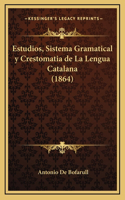 Estudios, Sistema Gramatical y Crestomatia de La Lengua Catalana (1864)