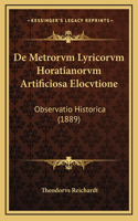 De Metrorvm Lyricorvm Horatianorvm Artificiosa Elocvtione