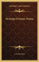 The Bridge Of Initiatic Wisdom