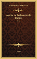 Memoire Sur Les Forestiers De Flandre (1841)