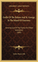 Guille Of The Rohais And St. George, In The Island Of Guernsey