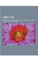 Libby Life; Experiences of a Prisoner of War in Richmond, Va., 1863-64