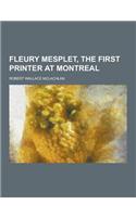 Fleury Mesplet, the First Printer at Montreal