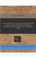 An Answer to the Late Exceptions Made by Mr. Erasmus Warren Against the Theory of the Earth (1690): (English)