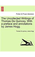 Uncollected Writings of Thomas de Quincey. with a Preface and Annotations by James Hogg.