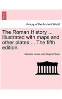 The Roman History ... Illustrated with maps and other plates ... The fifth edition.: (English)