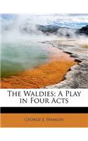 The Waldies; A Play in Four Acts