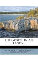 The Gospel In All Lands...