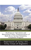 Hydropower Operations and Maintenance Policy Implementation of Bulk Power System Reliability Compliance Program