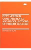 Fifty Years in Constantinople and Recollections of Robert College