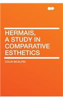 Hermais, a Study in Comparative Esthetics