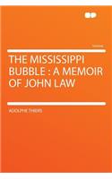 The Mississippi Bubble: A Memoir of John Law: A Memoir of John Law