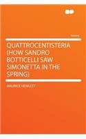 Quattrocentisteria (How Sandro Botticelli Saw Simonetta in the Spring)