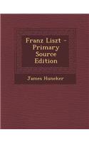 Franz Liszt - Primary Source Edition