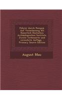 Fuhrer Durch Pompeji. Auf Veranlassung Des Kaiserlich Deutschen Archaologischen Instituts. Zweite Verbesserte Und Vermehrte Auflage. - Primary Source Edition