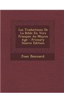 Les Traductions de La Bible En Vers Francais Au Moyen Age