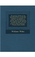 The Genuine Epistles of the Apostical Fathers, St. Barnabas, St. Ignatius, St. Clement, St. Polycarp, the Shepherd of Hermas, and the Martyrdoms of St