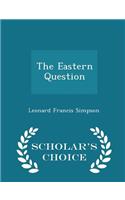 The Eastern Question - Scholar's Choice Edition