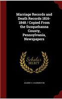 Marriage Records and Death Records 1816-1848 / Copied From the Susquehanna County, Pennsylvania, Newspapers