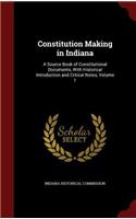 Constitution Making in Indiana: A Source Book of Constitutional Documents, with Historical Introduction and Critical Notes, Volume 1