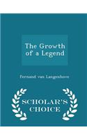 The Growth of a Legend - Scholar's Choice Edition