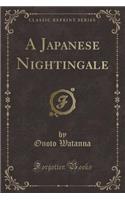 A Japanese Nightingale (Classic Reprint)