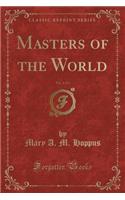 Masters of the World, Vol. 1 of 3 (Classic Reprint)