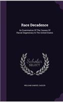 Race Decadence: An Examination Of The Causes Of Racial Degeneracy In The United States