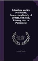Literature and its Professors; Comprising Mainly of Letters, Criticism, Literary men in Parliament