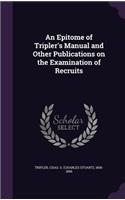 Epitome of Tripler's Manual and Other Publications on the Examination of Recruits