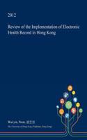 Review of the Implementation of Electronic Health Record in Hong Kong