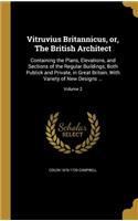 Vitruvius Britannicus, or, The British Architect