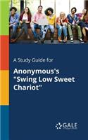 A Study Guide for Anonymous's Swing Low Sweet Chariot