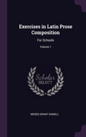 Exercises in Latin Prose Composition: For Schools; Volume 1