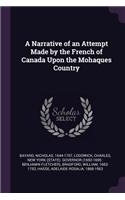 A Narrative of an Attempt Made by the French of Canada Upon the Mohaques Country