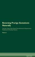 Reversing Prurigo Gestationis Naturally The Raw Vegan Plant-Based Detoxification & Regeneration Workbook for Healing Patients. Volume 2