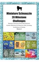 Miniature Schnauzzie 20 Milestone Challenges Miniature Schnauzzie Memorable Moments.Includes Milestones for Memories, Gifts, Grooming, Socialization & Training Volume 2