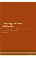 Reversing Chest Pain: Deficiencies The Raw Vegan Plant-Based Detoxification & Regeneration Workbook for Healing Patients. Volume 4