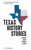 Texas History Stories; Houston, Austin, Crockett, La Salle