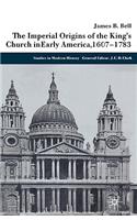 Imperial Origins of the King's Church in Early America, 1607-1783