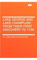 Lake George and Lake Champlain: From Their First Discovery to 1759