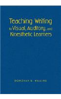 Teaching Writing to Visual, Auditory, and Kinesthetic Learners