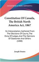 Constitution of Canada, the British North America ACT, 1867
