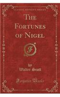 The Fortunes of Nigel (Classic Reprint): (English)