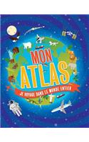 Mon Atlas: Je Voyage Dans Le Monde Entier